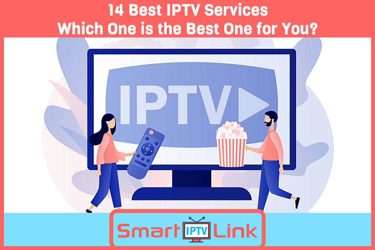 14 Best IPTV Services – Which One is the Best One for You?
